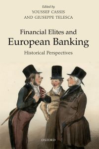Cover image: Financial Elites and European Banking 1st edition 9780198782797