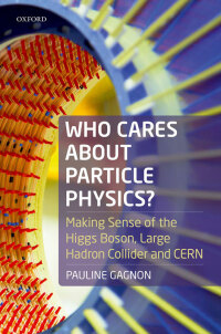 Cover image: Who Cares about Particle Physics? 9780198783244