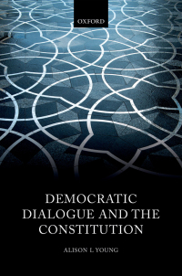 Cover image: Democratic Dialogue and the Constitution 9780191086281