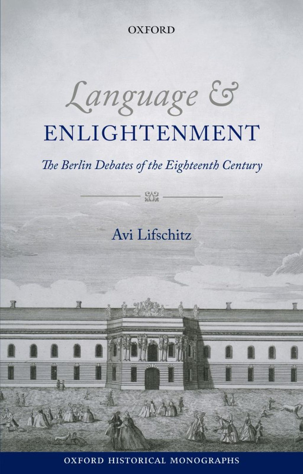 Language and Enlightenment The Berlin Debates of the Eighteenth Century