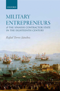 Cover image: Military Entrepreneurs and the Spanish Contractor State in the Eighteenth Century 9780191086717