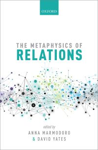 Cover image: The Metaphysics of Relations 1st edition 9780198735878