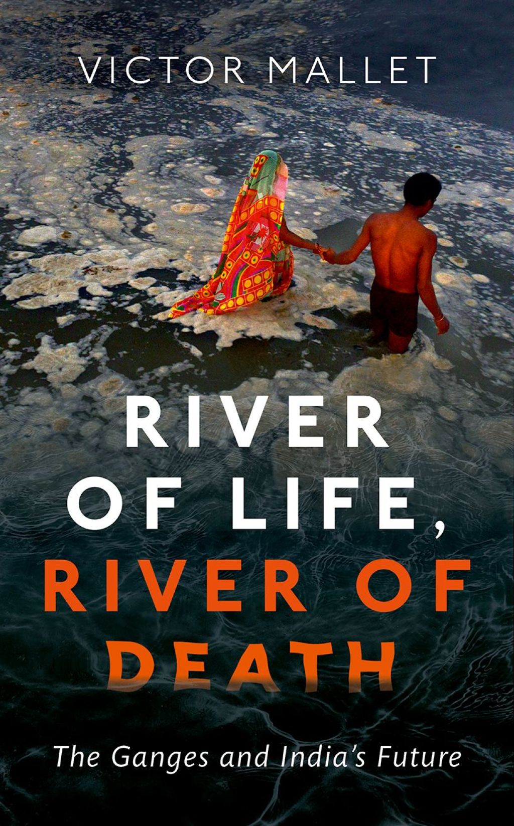 River of Life, River of Death The Ganges and India’s Future