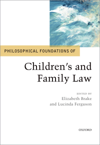 Cover image: Philosophical Foundations of Children's and Family Law 1st edition 9780198786429