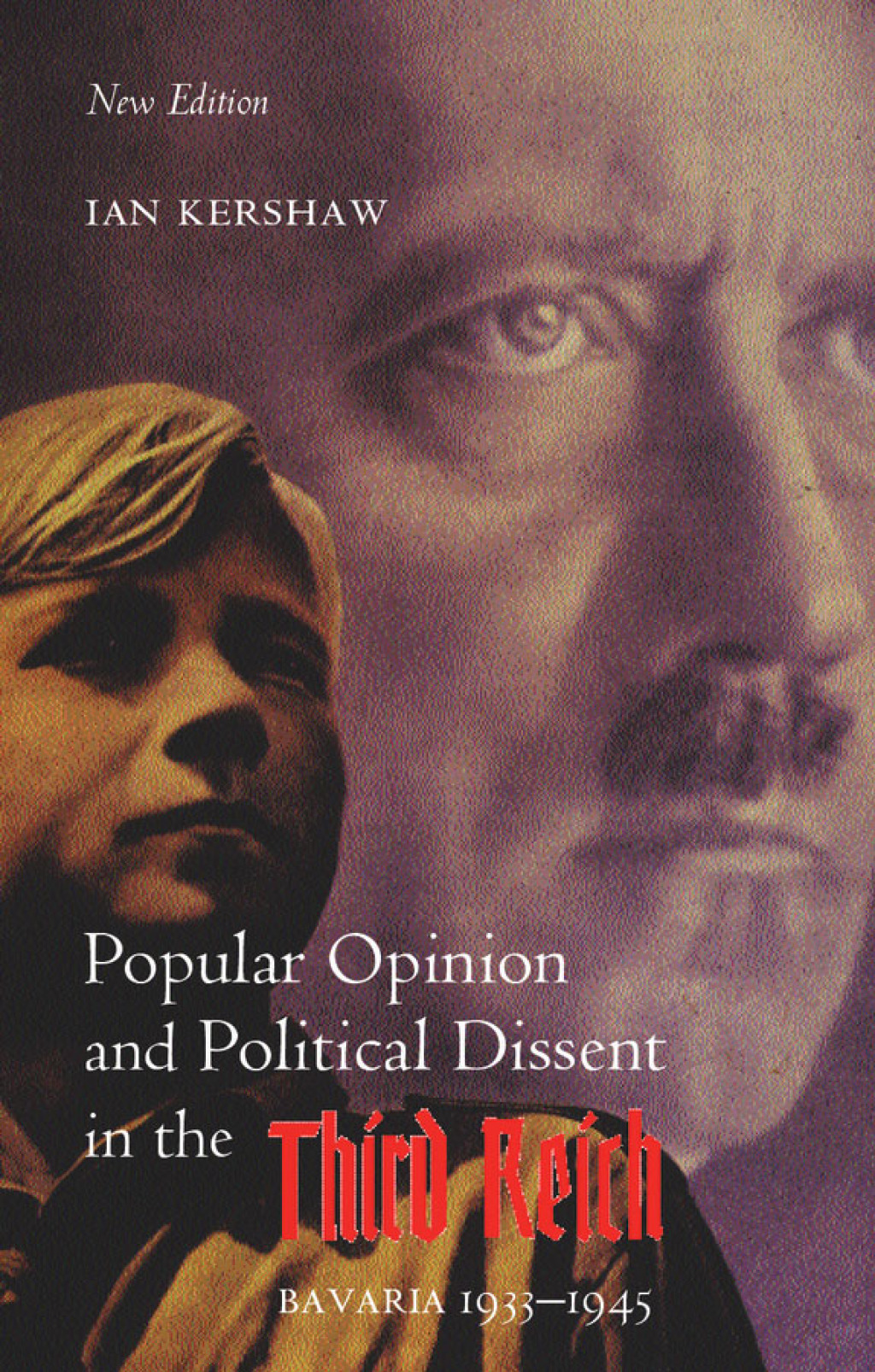 Popular Opinion and Political Dissent in the Third Reich Bavaria 1933-1945