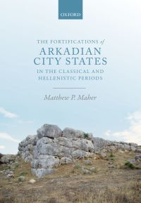 Cover image: The Fortifications of Arkadian City States in the Classical and Hellenistic Periods 9780191090202