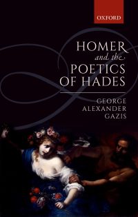 Imagen de portada: Homer and the Poetics of Hades 9780191091148