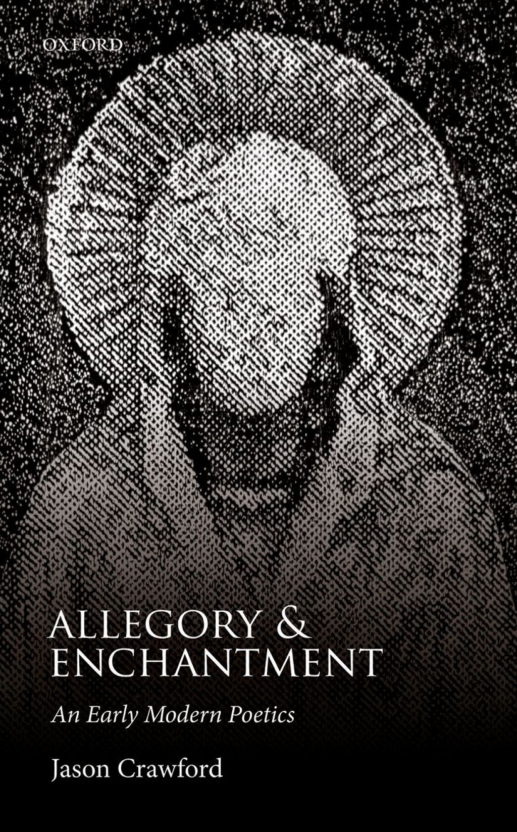 Allegory and Enchantment An Early Modern Poetics