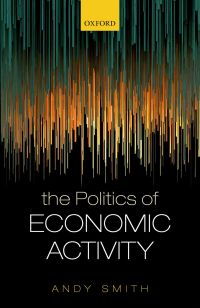 Cover image: The Politics of Economic Activity 9780191092213