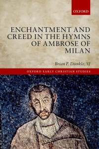 Cover image: Enchantment and Creed in the Hymns of Ambrose of Milan 9780198788225