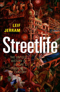 Imagen de portada: Streetlife: The Untold History of Europe's Twentieth Century 9780199671168