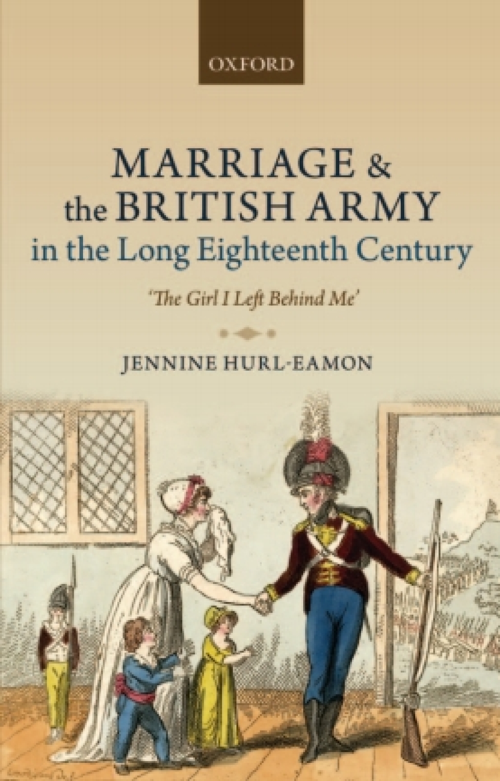 Marriage and the British Army in the Long Eighteenth Century ‘The Girl I Left Behind Me’