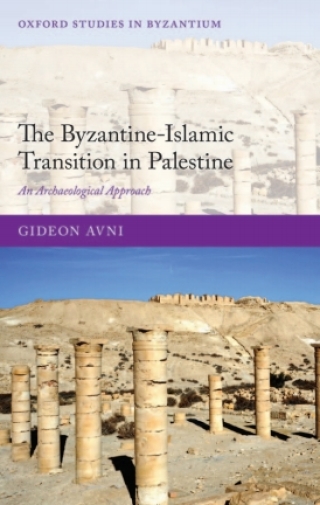 Cover image: The Byzantine-Islamic Transition in Palestine 9780191765001