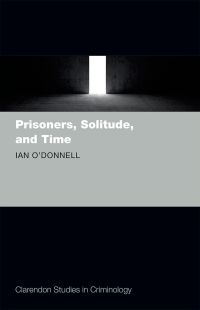 Cover image: Prisoners, Solitude, and Time 9780191507441