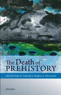Cover image: The Death of Prehistory 1st edition 9780199684595