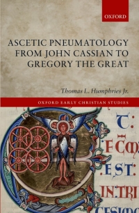 Cover image: Ascetic Pneumatology from John Cassian to Gregory the Great 9780199685035