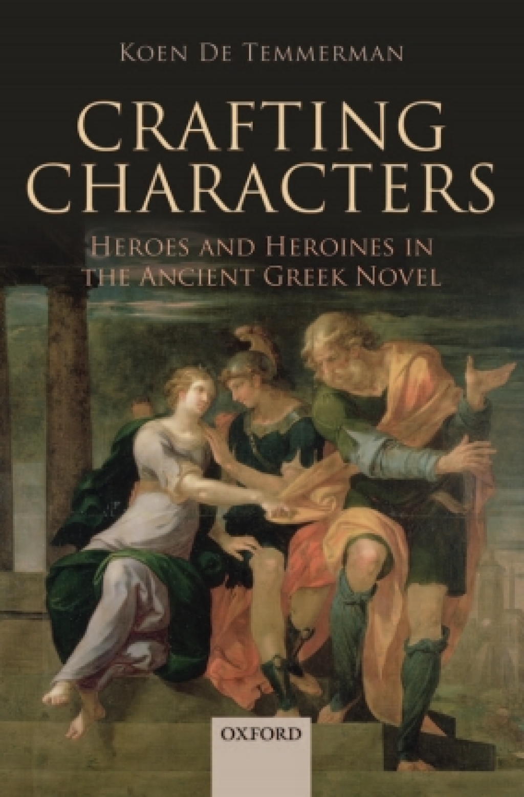 Crafting Characters Heroes and Heroines in the Ancient Greek Novel