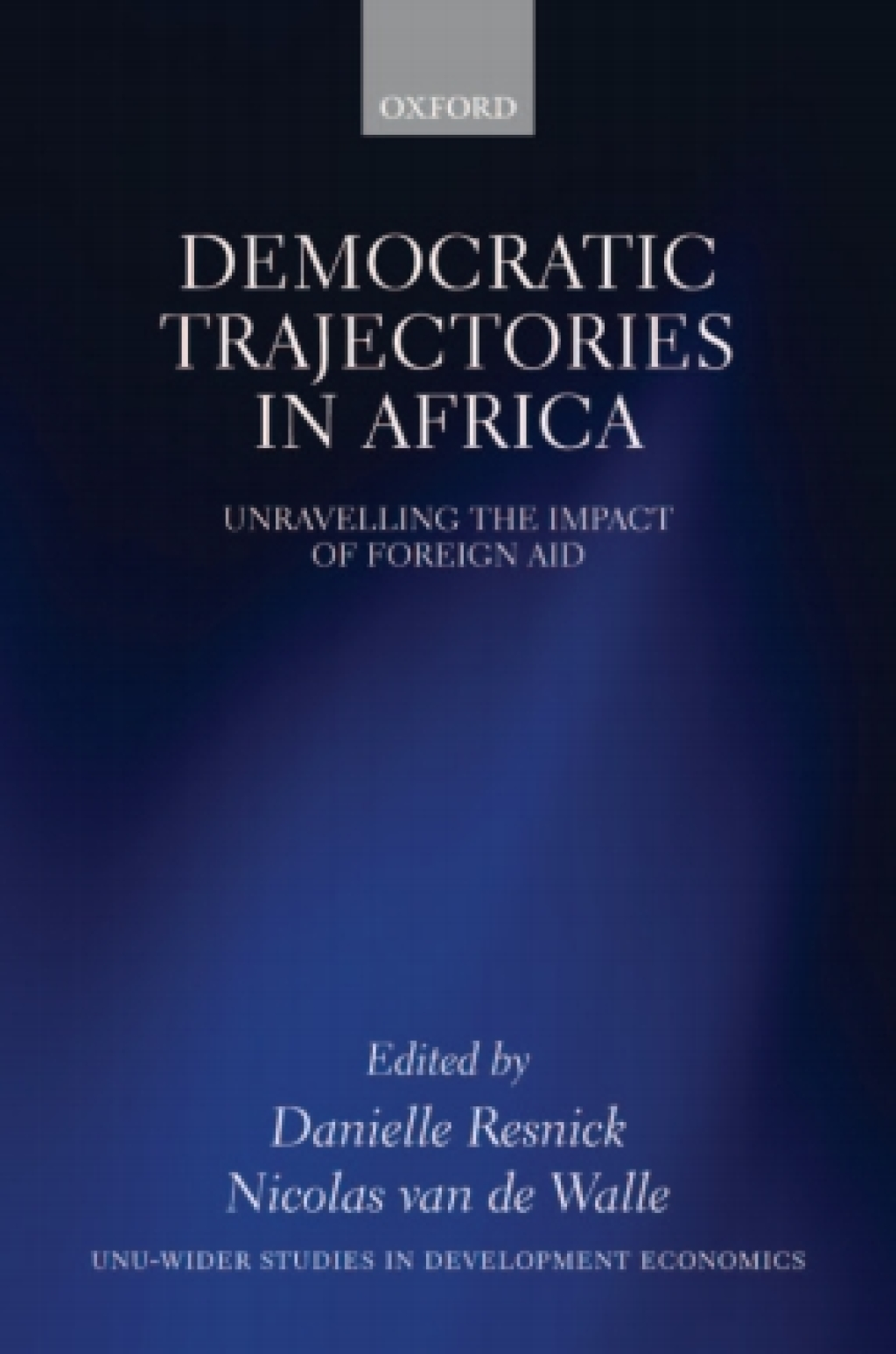 Democratic Trajectories in Africa Unravelling the Impact of Foreign Aid 1st Edition