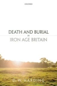 Cover image: Death and Burial in Iron Age Britain 9780199687565