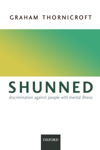 Cover image: Shunned: Discrimination Against People with Mental Illness 9780198570981