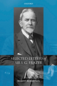 Imagen de portada: Selected Letters of Sir J. G. Frazer 1st edition 9780199266968