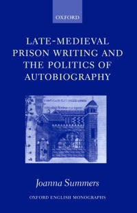 Cover image: Late-Medieval Prison Writing and the Politics of Autobiography 9780199271290