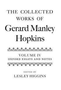 Omslagafbeelding: The Collected Works of Gerard Manley Hopkins: Volume IV: Oxford Essays and Notes 1863-1868 1st edition 9780199285457