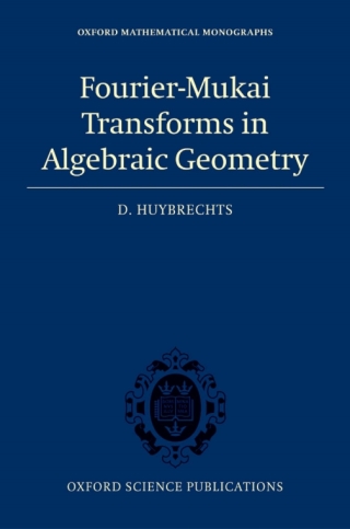 Cover image: Fourier-Mukai Transforms in Algebraic Geometry 9780199296866