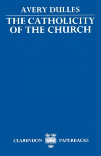 Cover image: The Catholicity of the Church 9780198266952