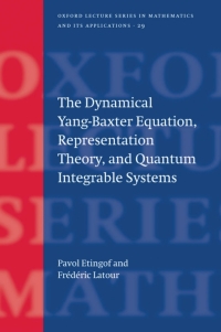 Omslagafbeelding: The Dynamical Yang-Baxter Equation, Representation Theory, and Quantum Integrable Systems 9780198530688