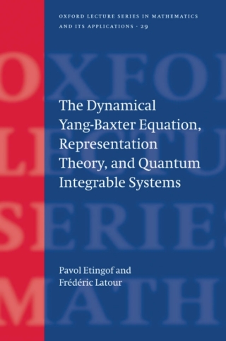 表紙画像: The Dynamical Yang-Baxter Equation, Representation Theory, and Quantum Integrable Systems 9780198530688