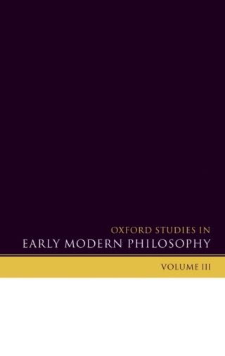 Cover image: Oxford Studies in Early Modern Philosophy Volume 3 1st edition 9780199203949
