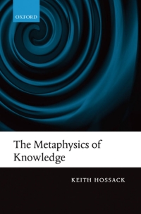 Cover image: The Metaphysics of Knowledge 9780199645954