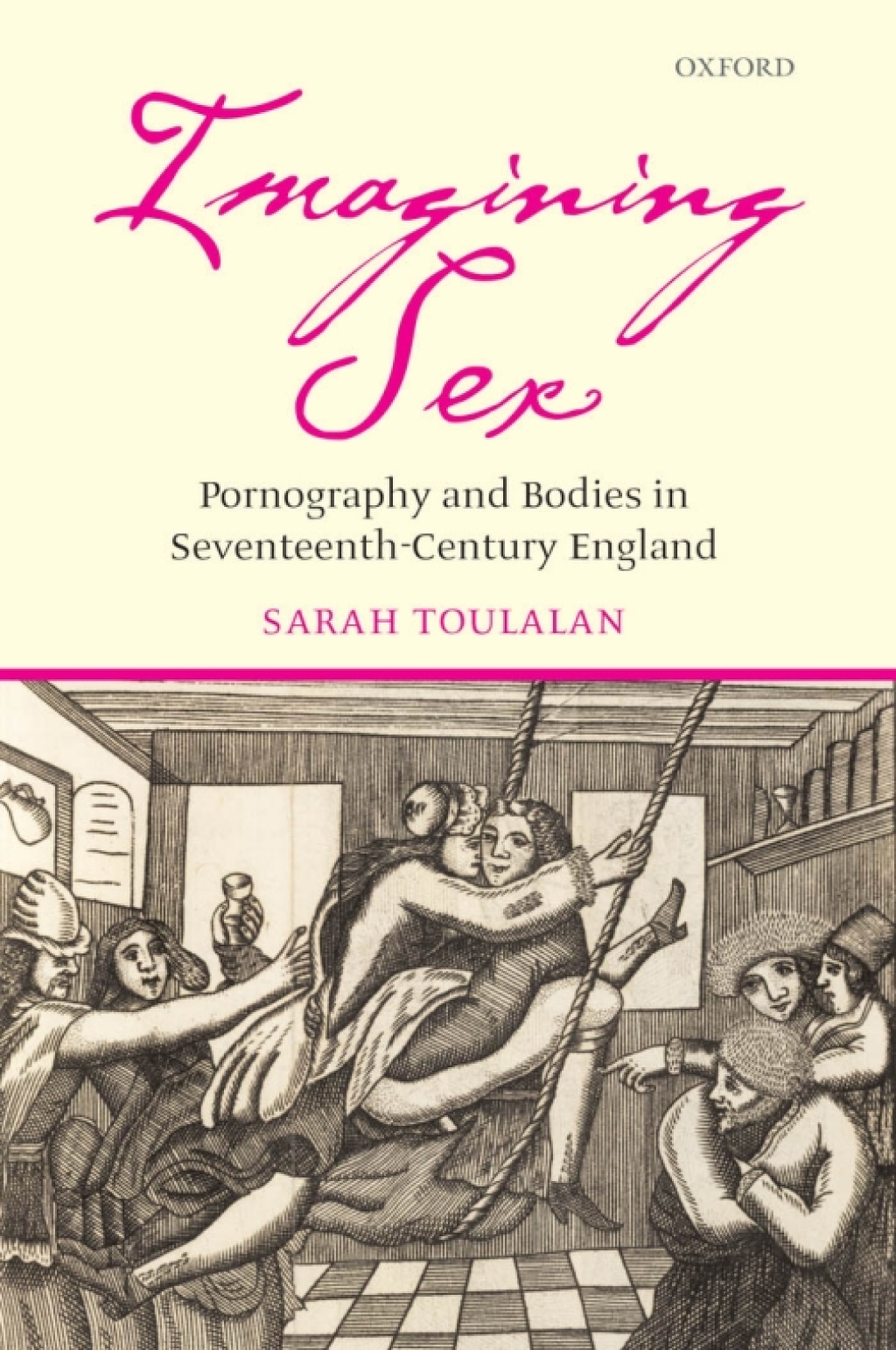 Imagining Sex Pornography and Bodies in Seventeenth-Century England