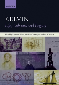 صورة الغلاف: Kelvin: Life, Labours and Legacy 1st edition 9780199231256