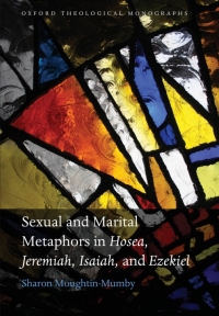 Imagen de portada: Sexual and Marital Metaphors in Hosea, Jeremiah, Isaiah, and Ezekiel 9780199239085