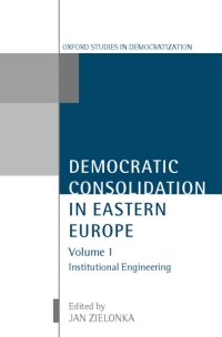 Cover image: Democratic Consolidation in Eastern Europe: Volume 1: Institutional Engineering 1st edition 9780199244089