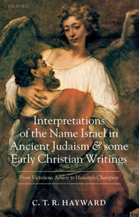 Cover image: Interpretations of the Name Israel in Ancient Judaism and Some Early Christian Writings 9780199242375