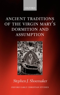 Cover image: Ancient Traditions of the Virgin Mary's Dormition and Assumption 9780199250752