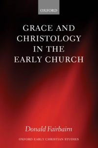 Titelbild: Grace and Christology in the Early Church 9780199256143