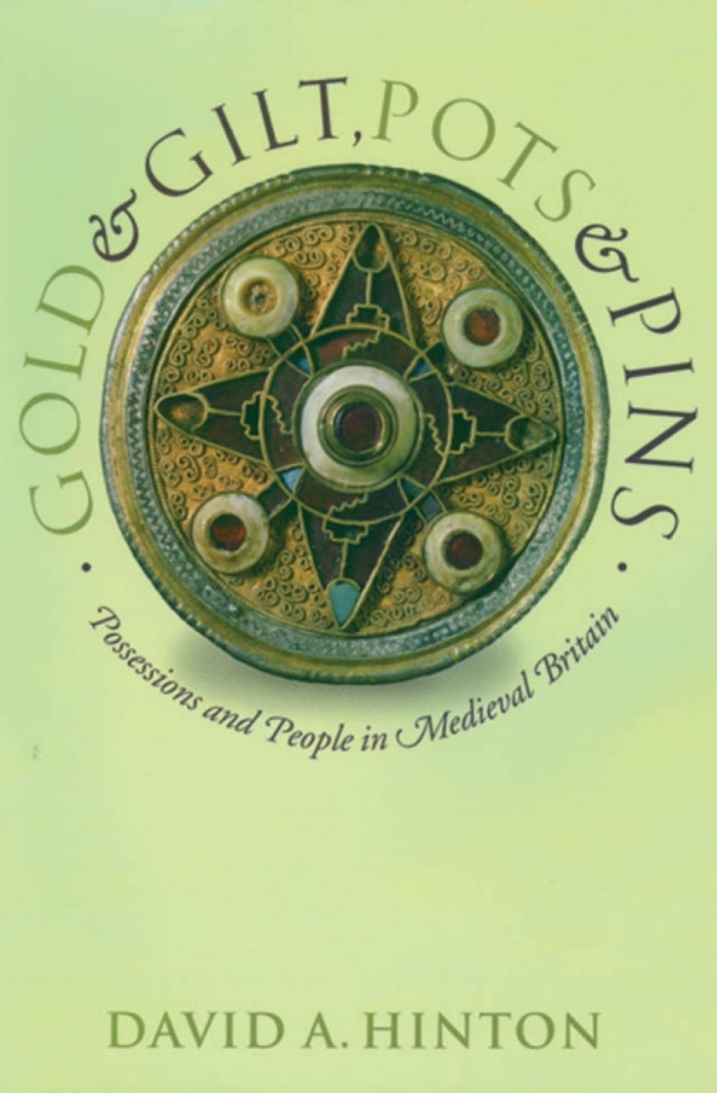 Gold and Gilt, Pots and Pins Possessions and People in Medieval Britain