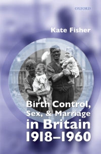 Cover image: Birth Control, Sex, and Marriage in Britain 1918-1960 9780199267361