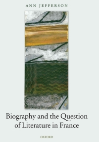 Cover image: Biography and the Question of Literature in France 9780199270842