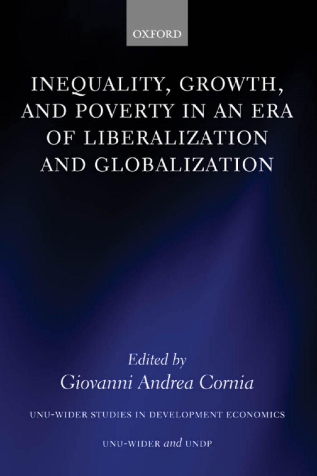 Inequality, Growth, and Poverty in an Era of Liberalization and Globalization 1st Edition