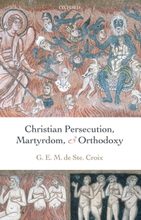 Cover image: Christian Persecution, Martyrdom, and Orthodoxy 9780199278121