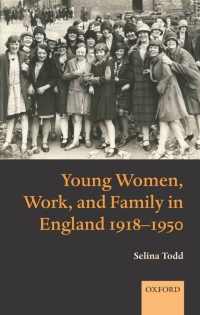 Cover image: Young Women, Work, and Family in England 1918-1950 9780199282753