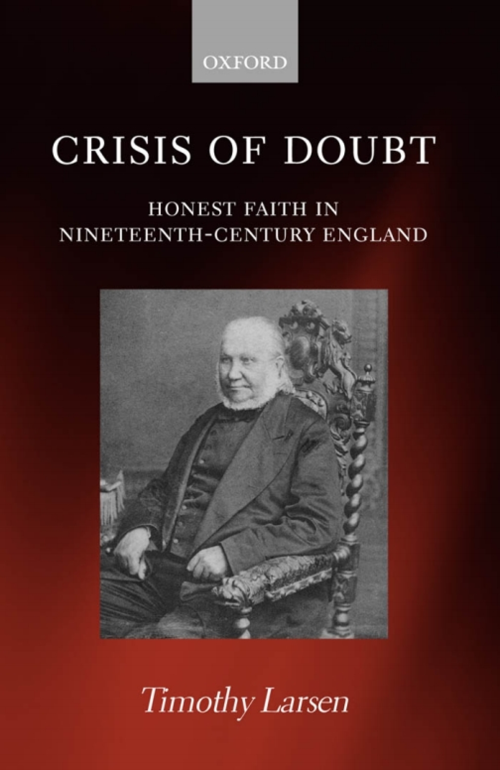 Crisis of Doubt Honest Faith in Nineteenth-Century England