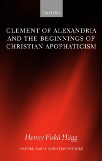 صورة الغلاف: Clement of Alexandria and the Beginnings of Christian Apophaticism 9780199288083