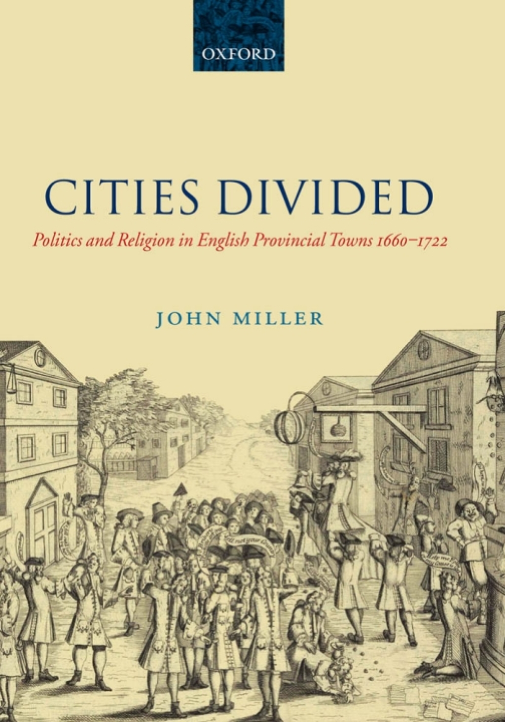 Cities Divided Politics and Religion in English Provincial Towns 1660-1722