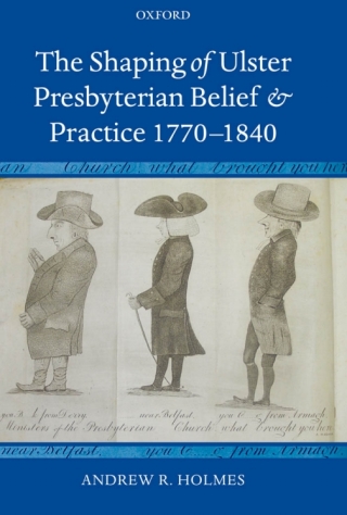 表紙画像: The Shaping of Ulster Presbyterian Belief and Practice, 1770-1840 9780199288656